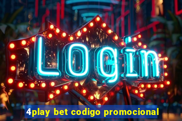 4play bet codigo promocional